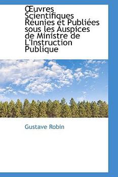 uvres Scientifiques Réunies et Publiées sous les Auspices de Ministre de L'Instruction Publique