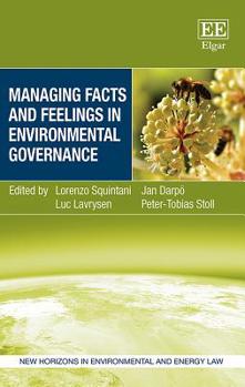 Hardcover Managing Facts and Feelings in Environmental Governance (New Horizons in Environmental and Energy Law series) Book