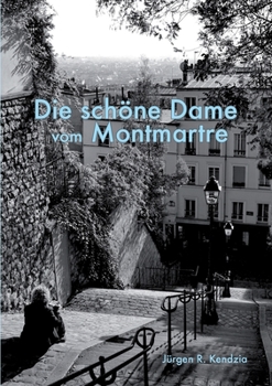 Paperback Die schöne Dame vom Montmartre: Eine mystische Liebesgeschichte [German] Book