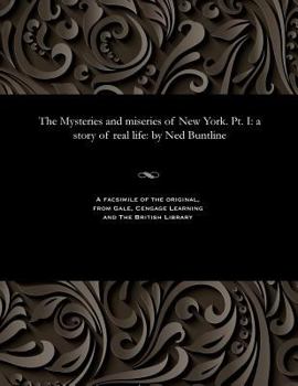 Paperback The Mysteries and Miseries of New York. Pt. I: A Story of Real Life: By Ned Buntline Book