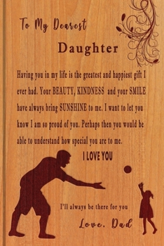 To My Dearest Daughter Love, Dad: Eternal Love Always Message from Father Engraved on Wooden Inspired Cover | Line Notebook Journal Keepsake Memory ... Thoughtful Gift Christmas Birthday for Girl