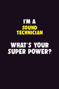 Paperback I'M A Sound Technician, What's Your Super Power?: 6X9 120 pages Career Notebook Unlined Writing Journal Book