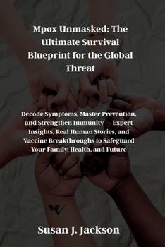 Paperback Mpox Unmasked: The Ultimate Survival Blueprint for the Global Threat Book