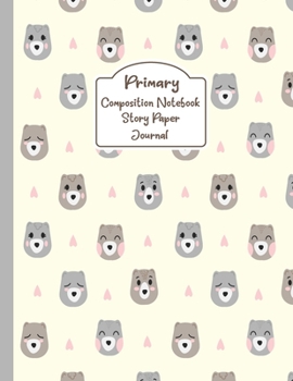Primary Composition Notebook Story Paper Journal: Sweetie bear | Primary Composition Notebook - Story Journal For Grades K-2 & 3 Draw and white journal For Kids (Sweetie bear series)