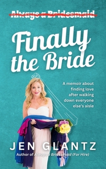 Paperback Finally the Bride: Finding Love after Walking down Everyone Else's Aisle Book