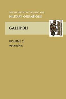 Paperback Gallipoli Vol II. Appendices. Official History of the Great War Other Theatres Book