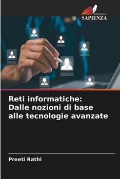 Reti informatiche: Dalle nozioni di base alle tecnologie avanzate (Italian Edition)