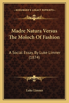 Madre Natura Versus The Moloch Of Fashion: A Social Essay, By Luke Limner