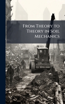 Hardcover From Theory to Theory in Soil Mechanics Book