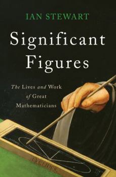 Hardcover Significant Figures: The Lives and Work of Great Mathematicians Book
