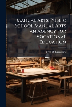 Paperback Manual Arts; Public School Manual Arts an Agency for Vocational Education Book