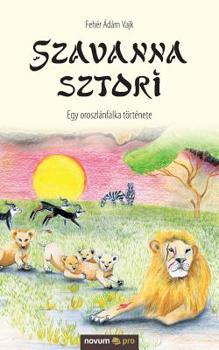 Paperback Szavanna sztori: Egy oroszlánfalka története [Hungarian] Book
