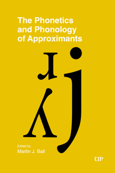 Hardcover The Phonetics and Phonology of Approximants Book