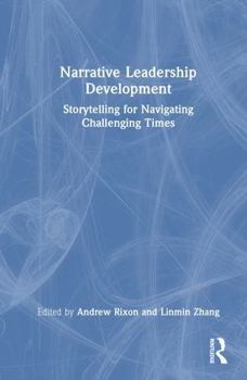Hardcover Narrative Leadership Development: Storytelling for Navigating Challenging Times Book