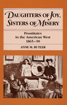 Paperback Daughters of Joy, Sisters of Misery: Prostitutes in the American West, 1865-90 Book