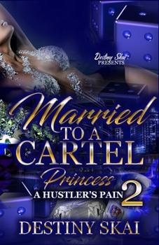 Married To A Cartel Princess 2: A Hustler's Pain - Book #2 of the Married To A Cartel Princess