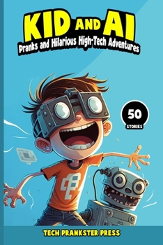 Paperback Kid and AI: Pranks and Hilarious High-Tech Adventures Book