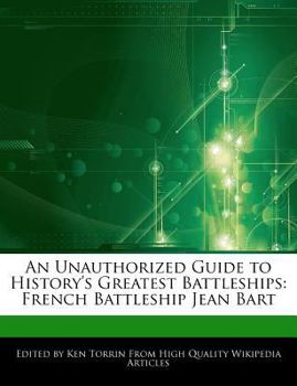 Paperback An Unauthorized Guide to History's Greatest Battleships: French Battleship Jean Bart Book