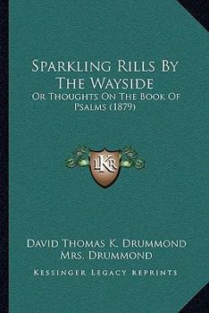 Paperback Sparkling Rills By The Wayside: Or Thoughts On The Book Of Psalms (1879) Book