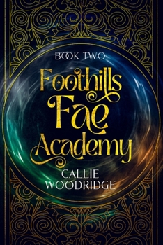 Foothills Fae Academy: Book Two - Book #2 of the Foothills Fae Academy