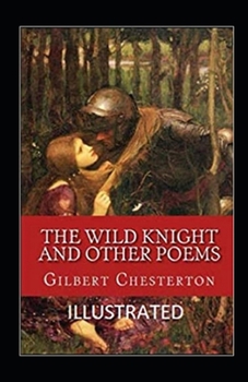 "The Wild Knight And Other Poems Illustrated"
