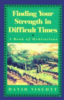 Paperback Finding Your Strength in Difficult Times: A Book of Meditations Book