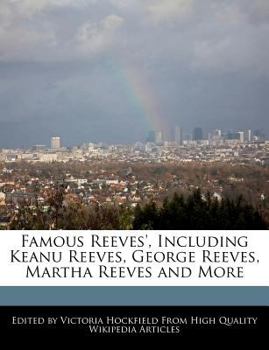 Famous Reeves', Including Keanu Reeves, George Reeves, Martha Reeves and More