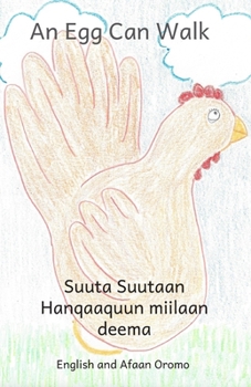 Paperback An Egg Can Walk: In English and Afaan Oromo Book