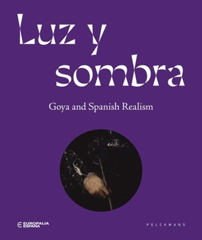 Hardcover Luz y Sombra: Goya and Spanish Realism Book
