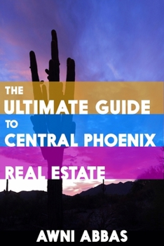 Paperback The Ultimate Guide to Central Phoenix Real Estate Book