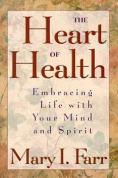 Paperback The Heart of Health: Embracing Life with Your Mind and Spirit Book