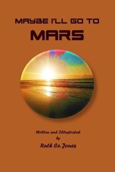 Paperback Maybe I'll Go to Mars Book