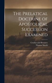 Hardcover The Prelatical Doctrine of Apostolical Succession Examined Book