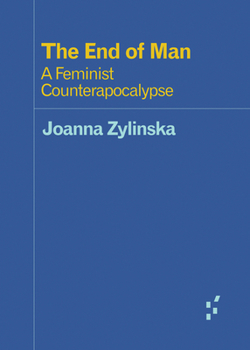 The End of Man: A Feminist Counterapocalypse - Book  of the Forerunners: Ideas First