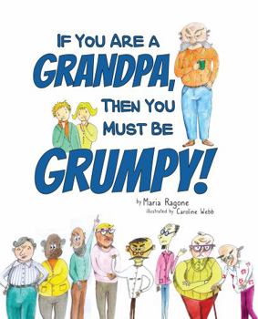 Paperback If You Are a Grandpa, Then You Must Be Grumpy! Book