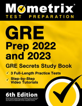 Paperback GRE Prep 2022 and 2023 - GRE Secrets Study Book, 3 Full-Length Practice Tests, Step-by-Step Video Tutorials: [6th Edition] Book