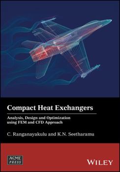 Compact Heat Exchangers: Analysis, Design and Optimization Using Fem and Cfd Approach