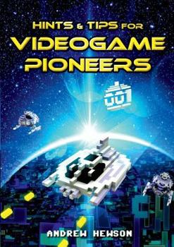 Paperback Hints & Tips for Videogame Pioneers Book