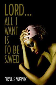 Paperback Lord, All I Want is to be Saved Book