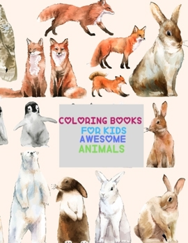 Coloring Books For Kids Awesome Animals: A Coloring Book For Kids