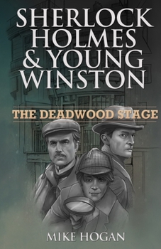 The Deadwood Stage - Book #1 of the Sherlock Holmes & Young Winston