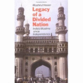 Paperback Legacy of a Divided Nation: India's Muslims Since Independence Book