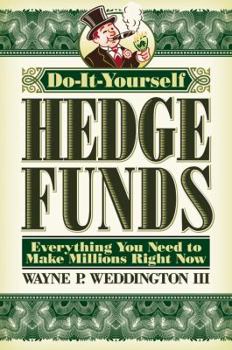 Hardcover Do-It-Yourself Hedge Funds: Everything You Need to Make Millions Right Now Book