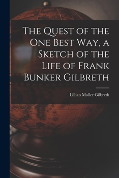 Paperback The Quest of the One Best Way, a Sketch of the Life of Frank Bunker Gilbreth Book