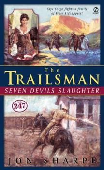 Seven Devils Slaughter - Book #247 of the Trailsman