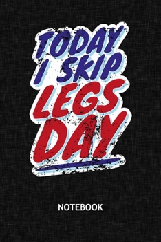 Today I Skip Leg Day: Fitness Lover NOTEBOOK Grid-lined 6x9 - Fitness Journal A5 Gridded - Fitness Athlete Planner Leg Training 120 Pages SQUARED - Leg Day Diary Funny Fitness Gift Soft Cover