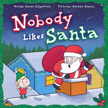 Hardcover Nobody Likes Santa?: A Funny Holiday Tale about Appreciation, Making Mistakes, and the Spirit of Christmas Book