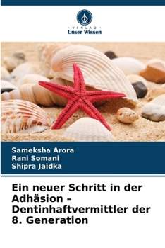 Ein neuer Schritt in der Adhäsion - Dentinhaftvermittler der 8. Generation (German Edition)