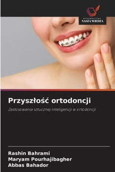 Przyszlosc ortodoncji (Polish Edition)