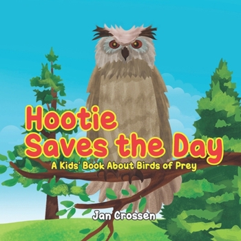 Hootie Saves the Day: A Kids' Book About Birds of Prey (Farm Adventures)